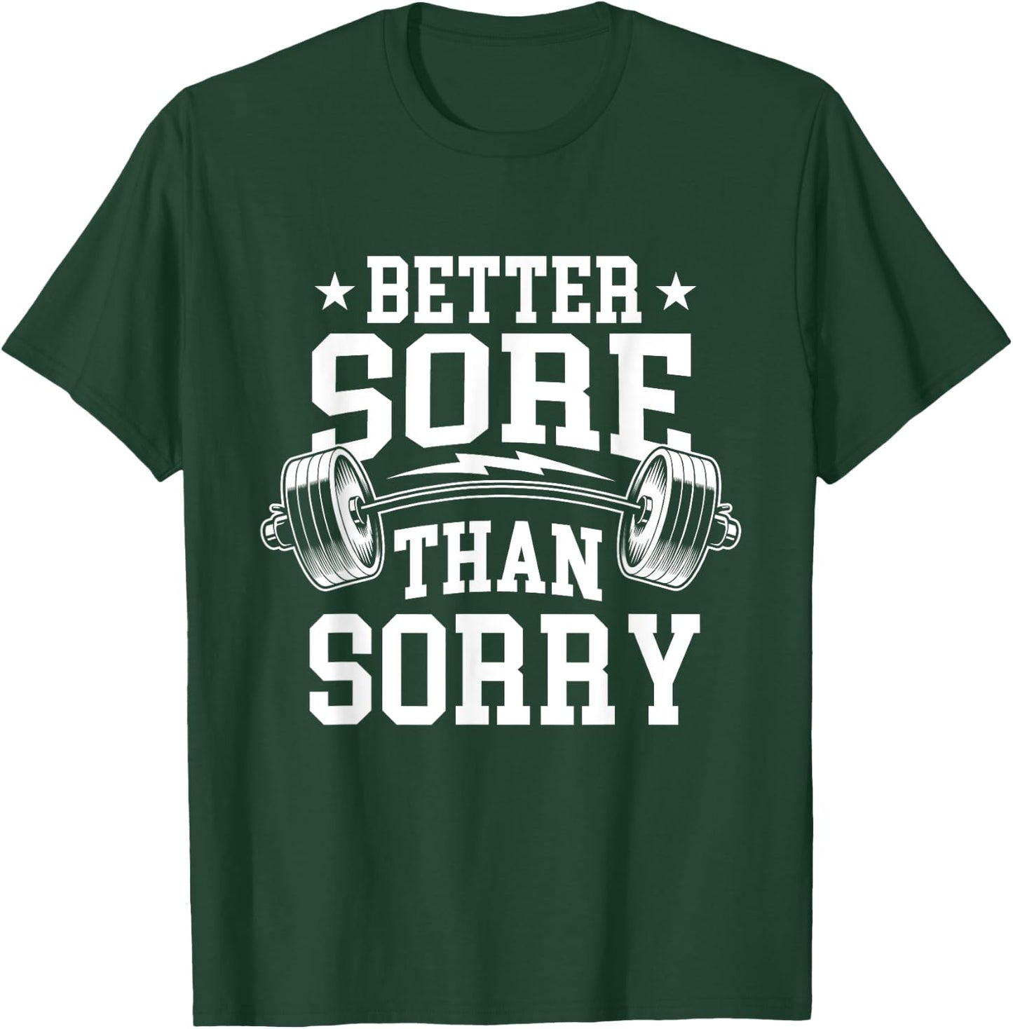 Better Sore Than Sorry - Workout Gym Weightlifting T-Shirt - T-Shirt | Forest
