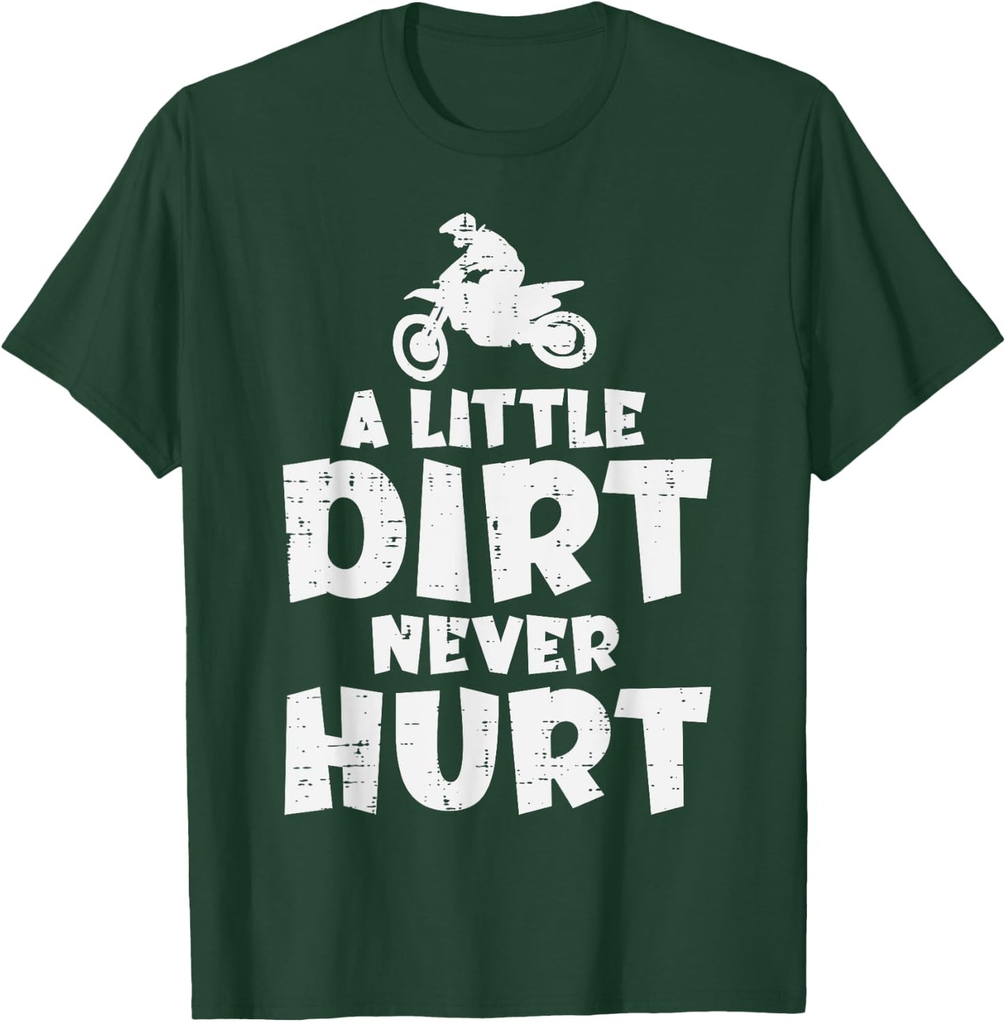 Little Dirt Never Hurt Bike Motorcycle Biker Men Women Kids T-Shirt - T-Shirt | Forest