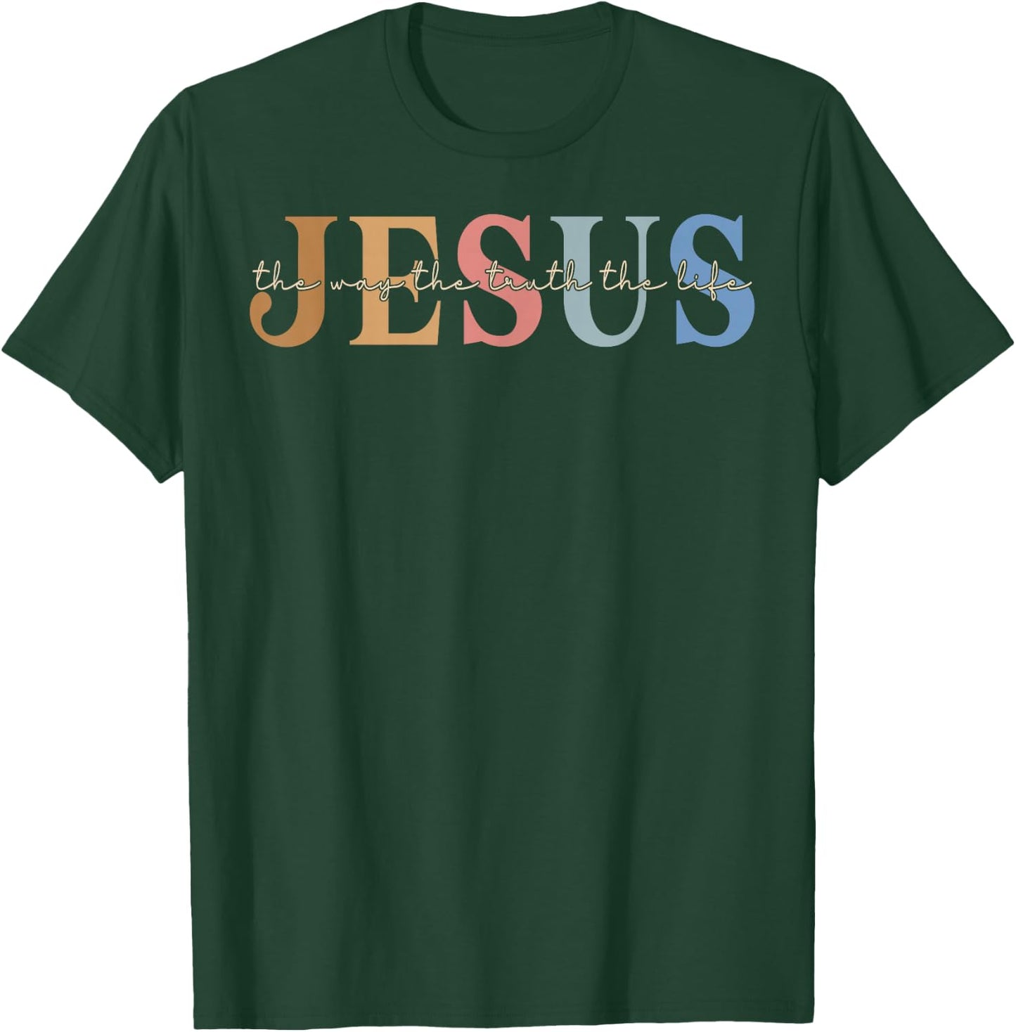 Christ Jesus The Way. The Truth. The Life Blessed Christians T-Shirt - T-Shirt | Forest