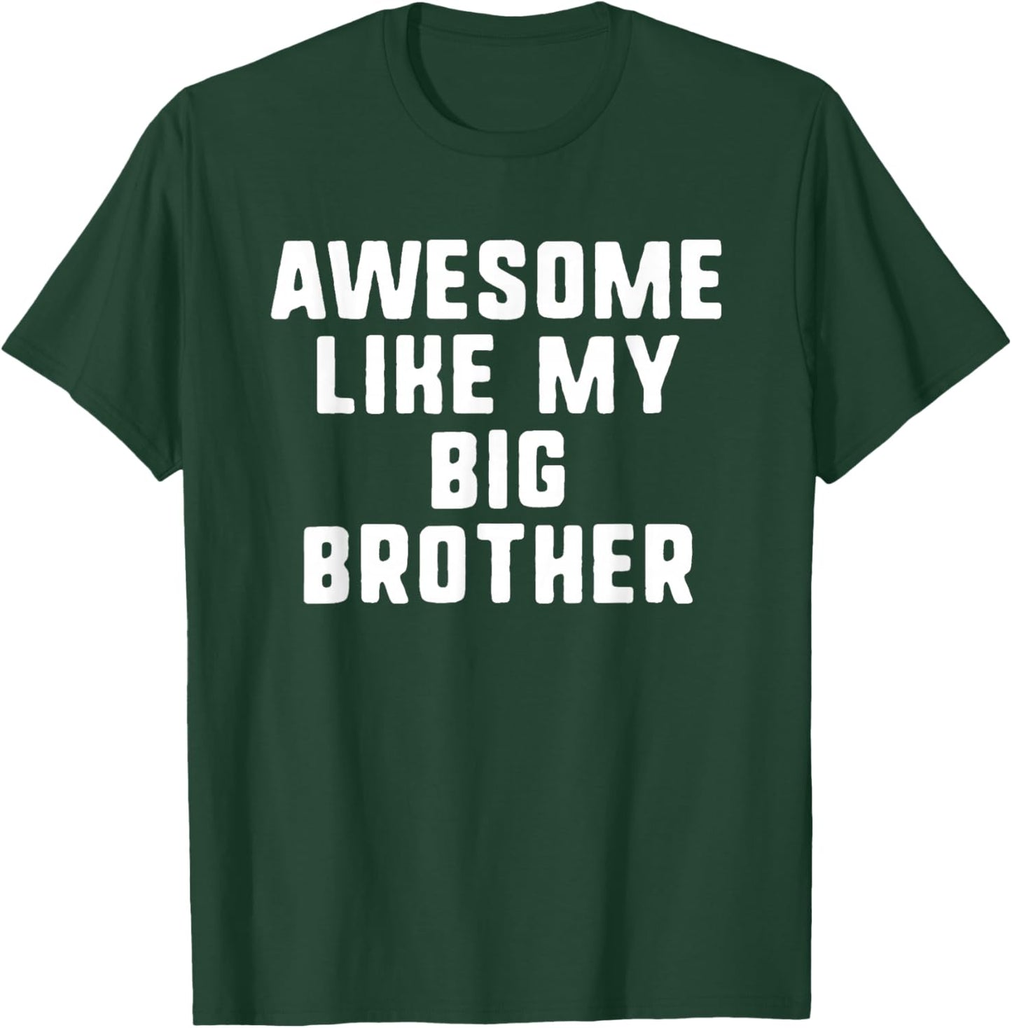 Awesome Like My Big Brother Funny Cool T-Shirt - T-Shirt | Forest