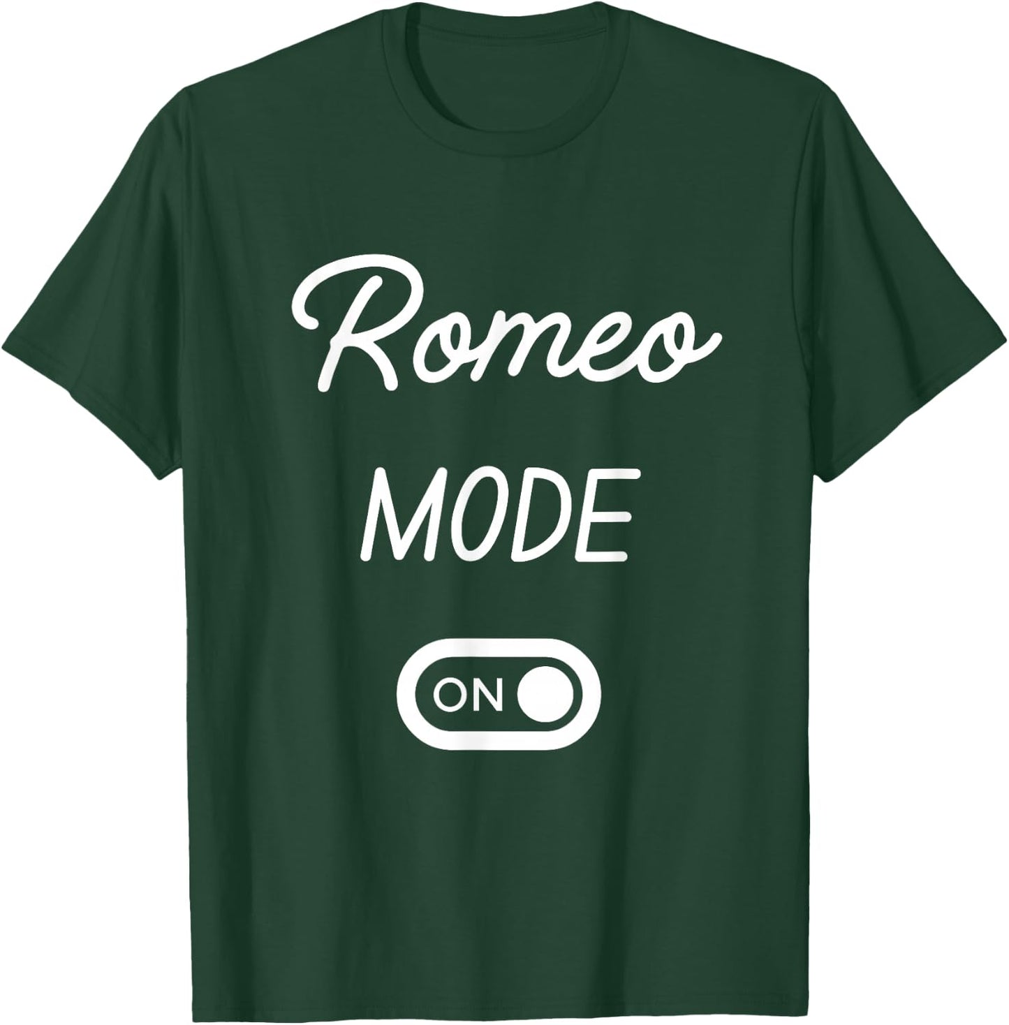 Romeo Mode On Name T-Shirt - T-Shirt | Forest
