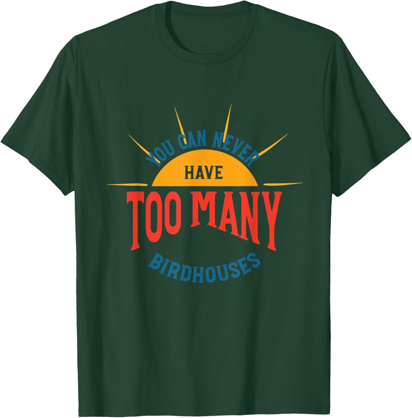 Bird House Collecting Humor, Birdhouse Collector T-Shirt - T-Shirt | Forest