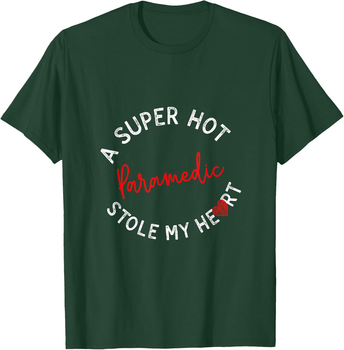 A Super Hot Paramedic Stole My Heart Funny EMT Humor T-Shirt - T-Shirt | Forest