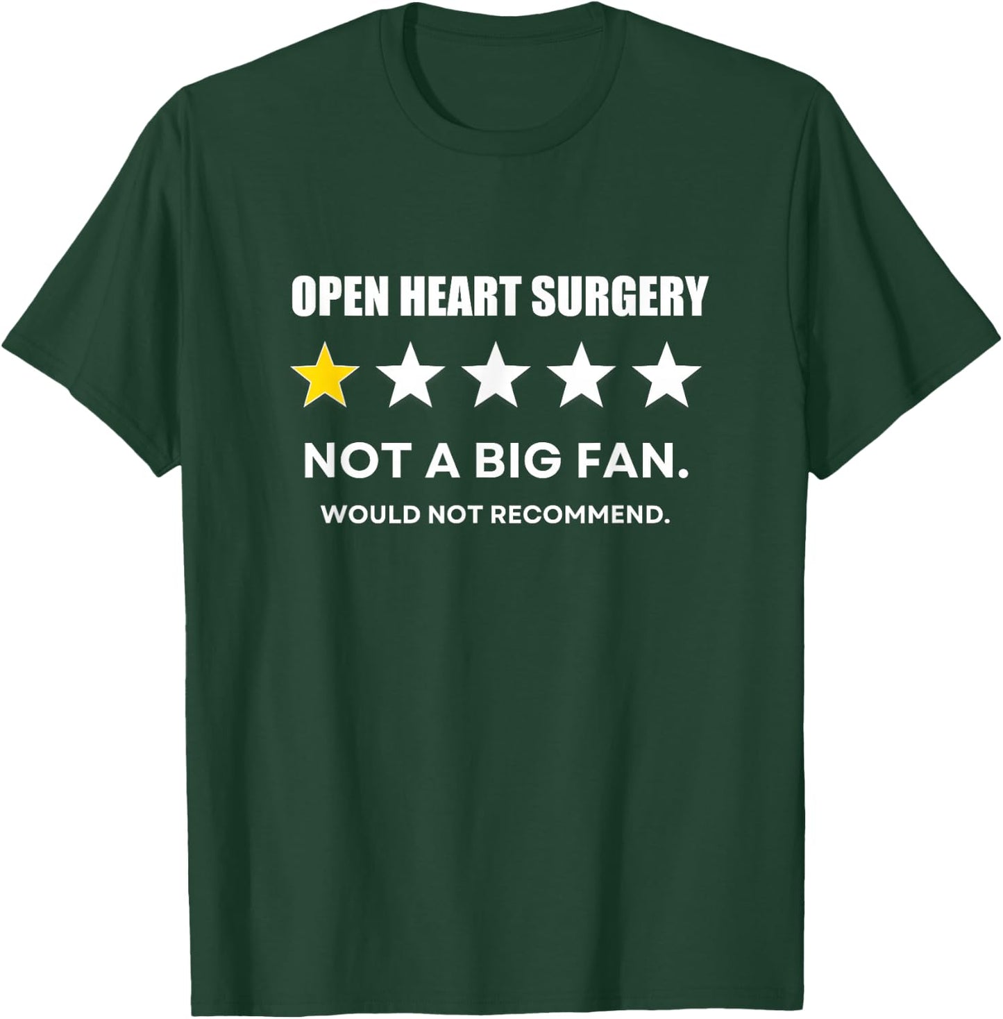 Open heart surgery Not a Big Fan, Would Not Recommend T-Shirt - T-Shirt | Forest