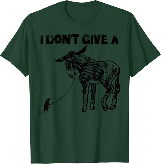 I Don't Give A Shirt | Cute Donkey And Rats Ass Sarcasm Gift T-Shirt - T-Shirt | Forest