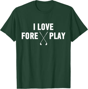 I Love Fore Play Shirt | Funny Golf Drinking Shirt T-Shirt - T-Shirt | Forest