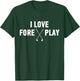 I Love Fore Play Shirt | Funny Golf Drinking Shirt T-Shirt - T-Shirt | Forest