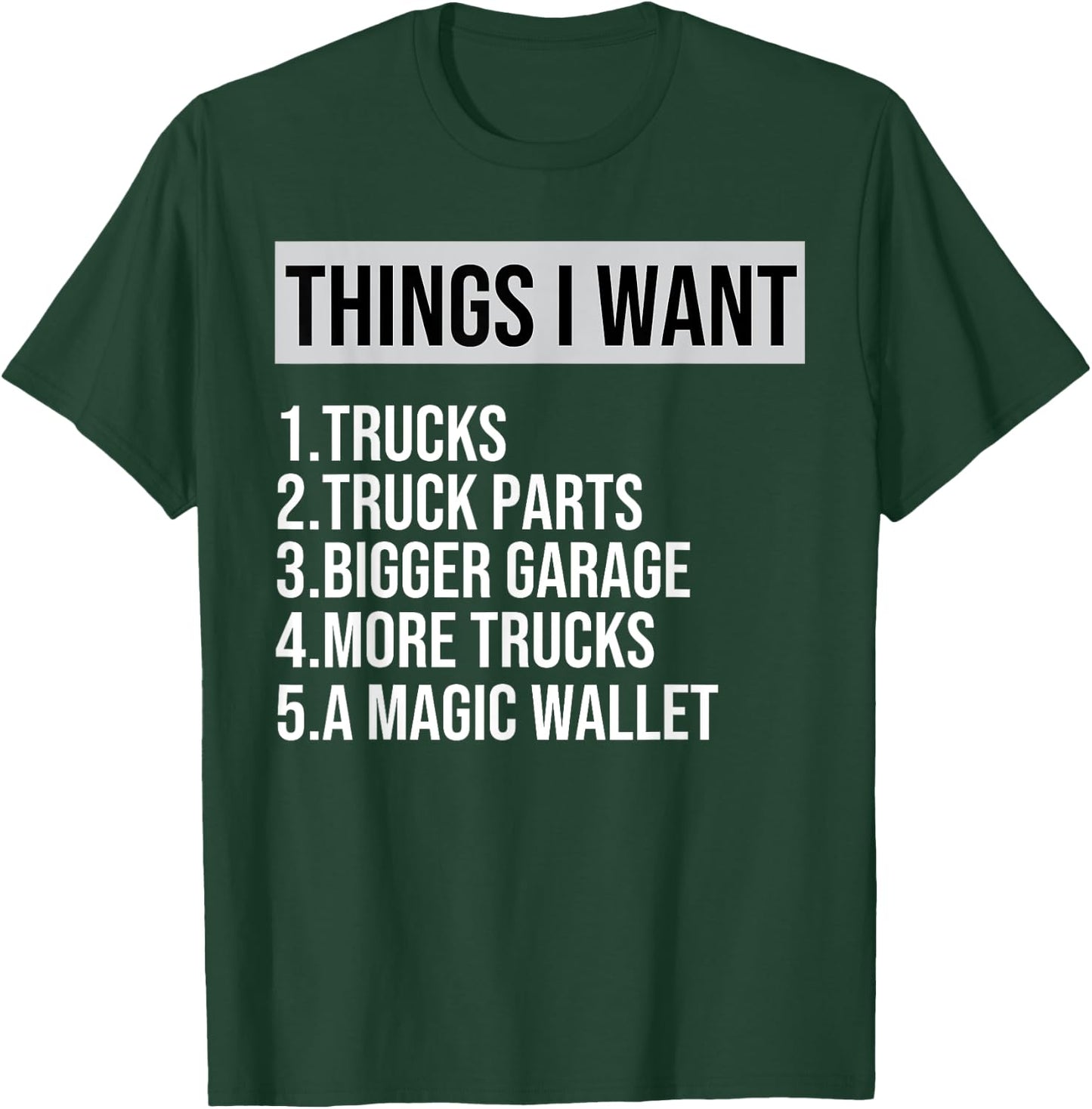 Funny Truck, Things I Want Truck Lover Garage More Truck T-Shirt - T-Shirt | Forest