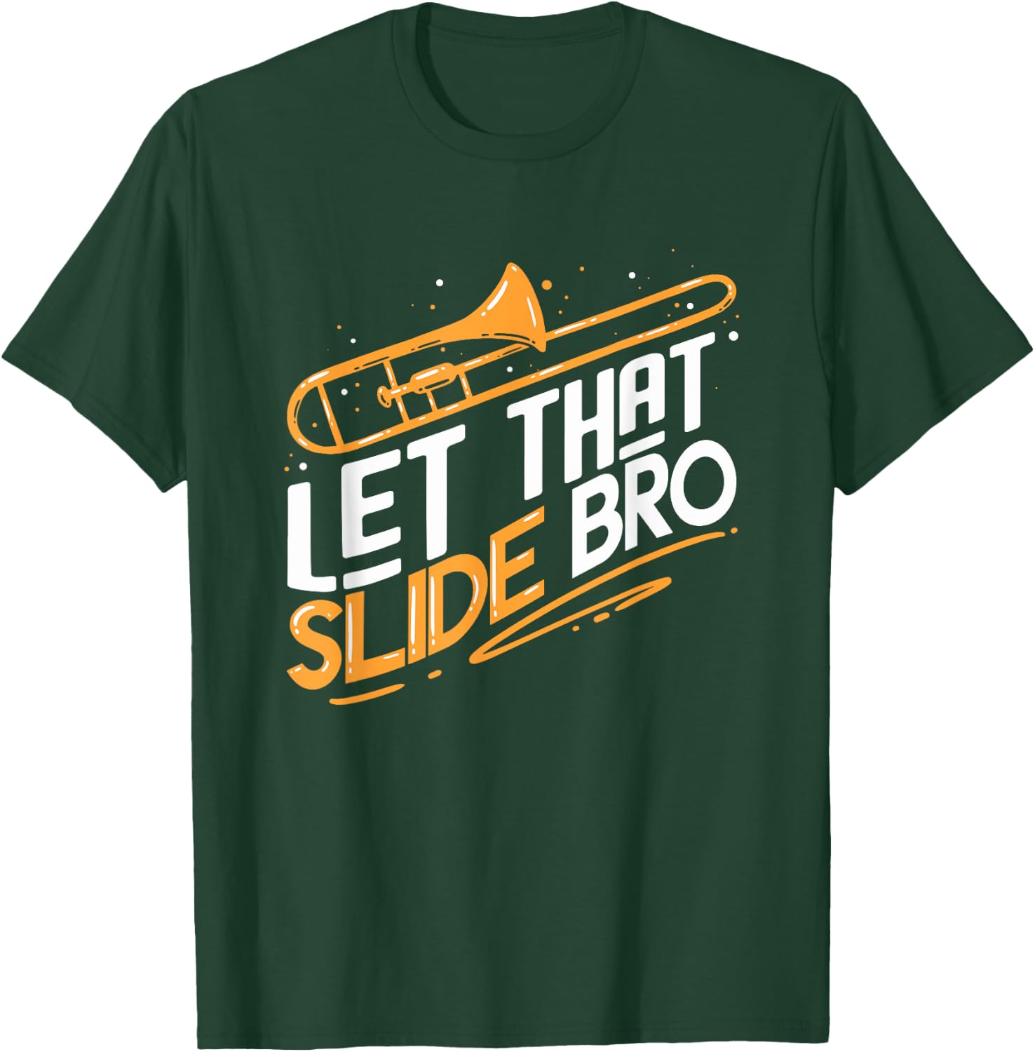 Jazz Trombone Player Gift | Let That Slide Bro T-Shirt - T-Shirt | Forest
