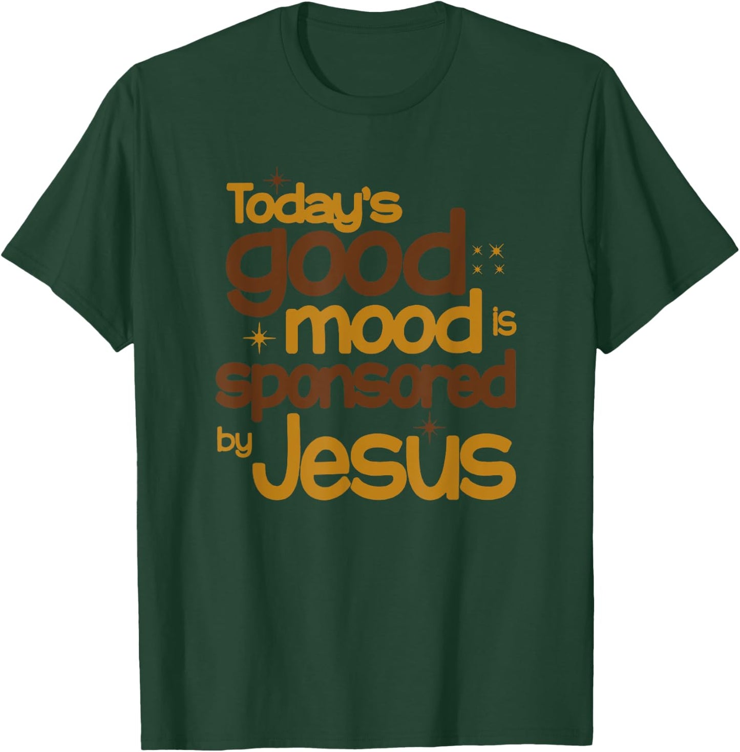 Today's Good Mood Is Sponsored By Jesus T-Shirt - T-Shirt | Forest
