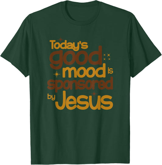 Today's Good Mood Is Sponsored By Jesus T-Shirt - T-Shirt | Forest