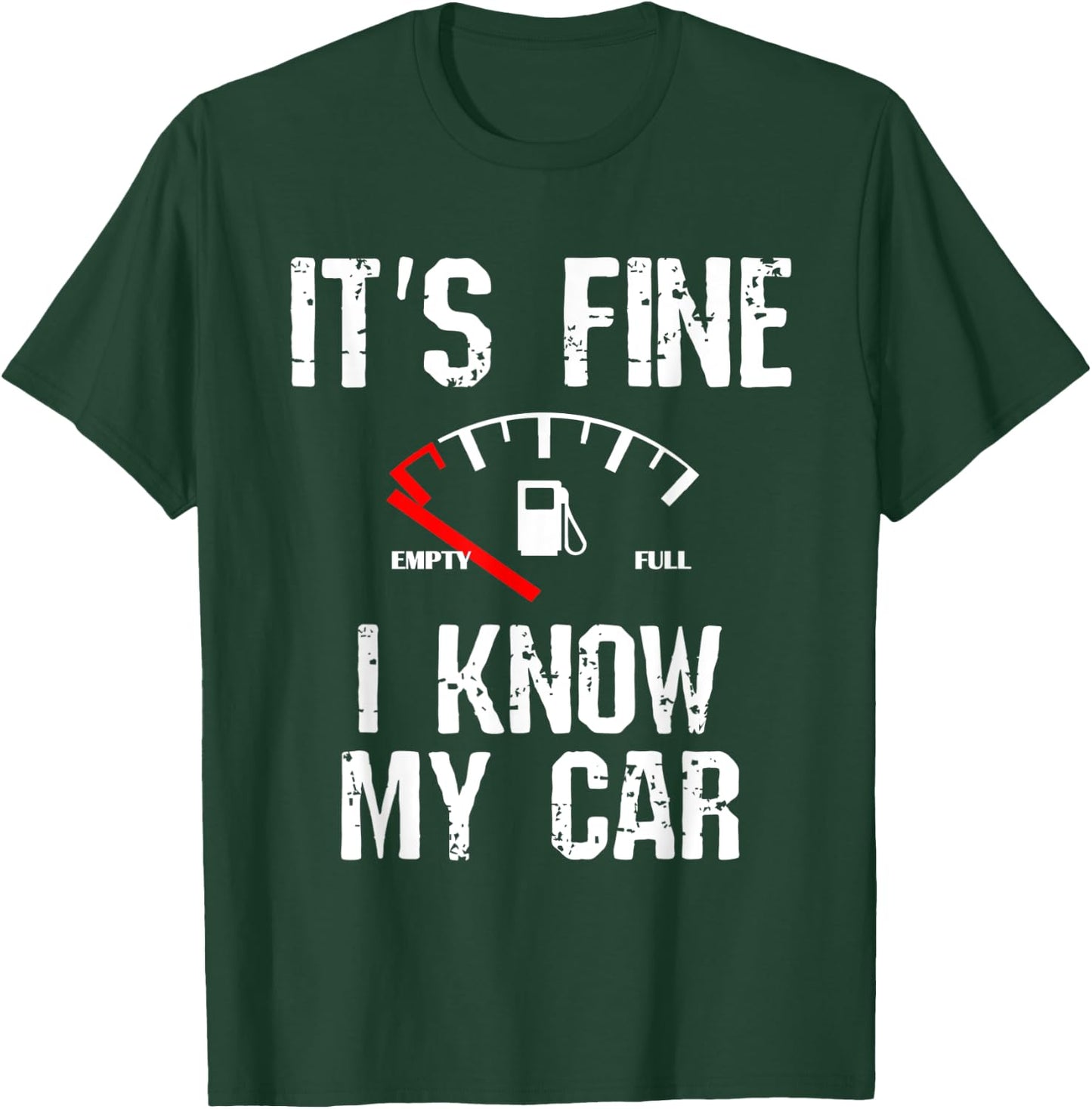 Empty Gas Gauge Funny It's Fine I Know My Car Low Fuel Joke T-Shirt - T-Shirt | Forest