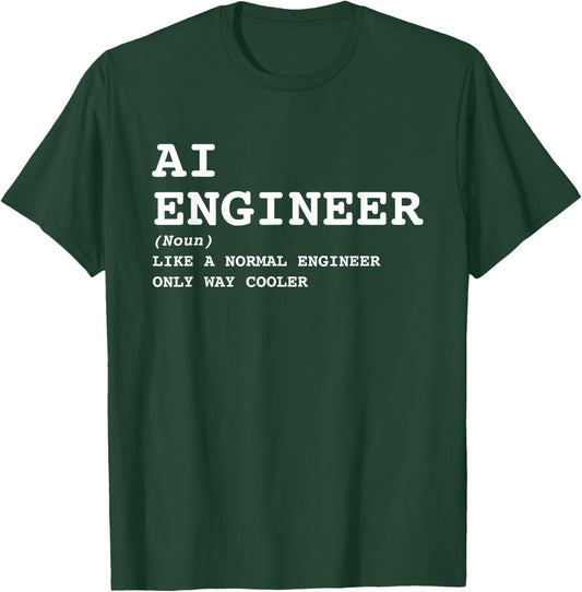 AI Engineer Definition Way Cooler Funny Future Engineering T-Shirt - T-Shirt | Forest