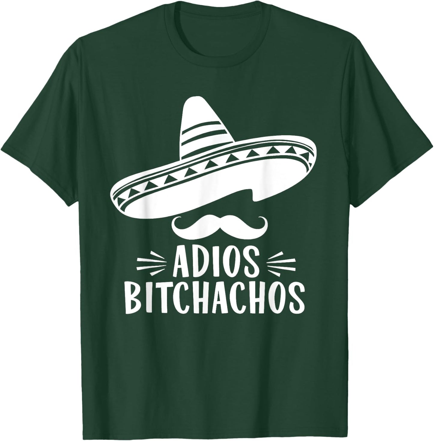 Funny Mexico Fan Design: Adios Bitchachos Sombrero T-Shirt - T-Shirt | Forest