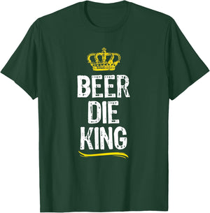 Beer Die King Men Boys Drinking Game Funny Cool Gift T-Shirt - T-Shirt | Forest