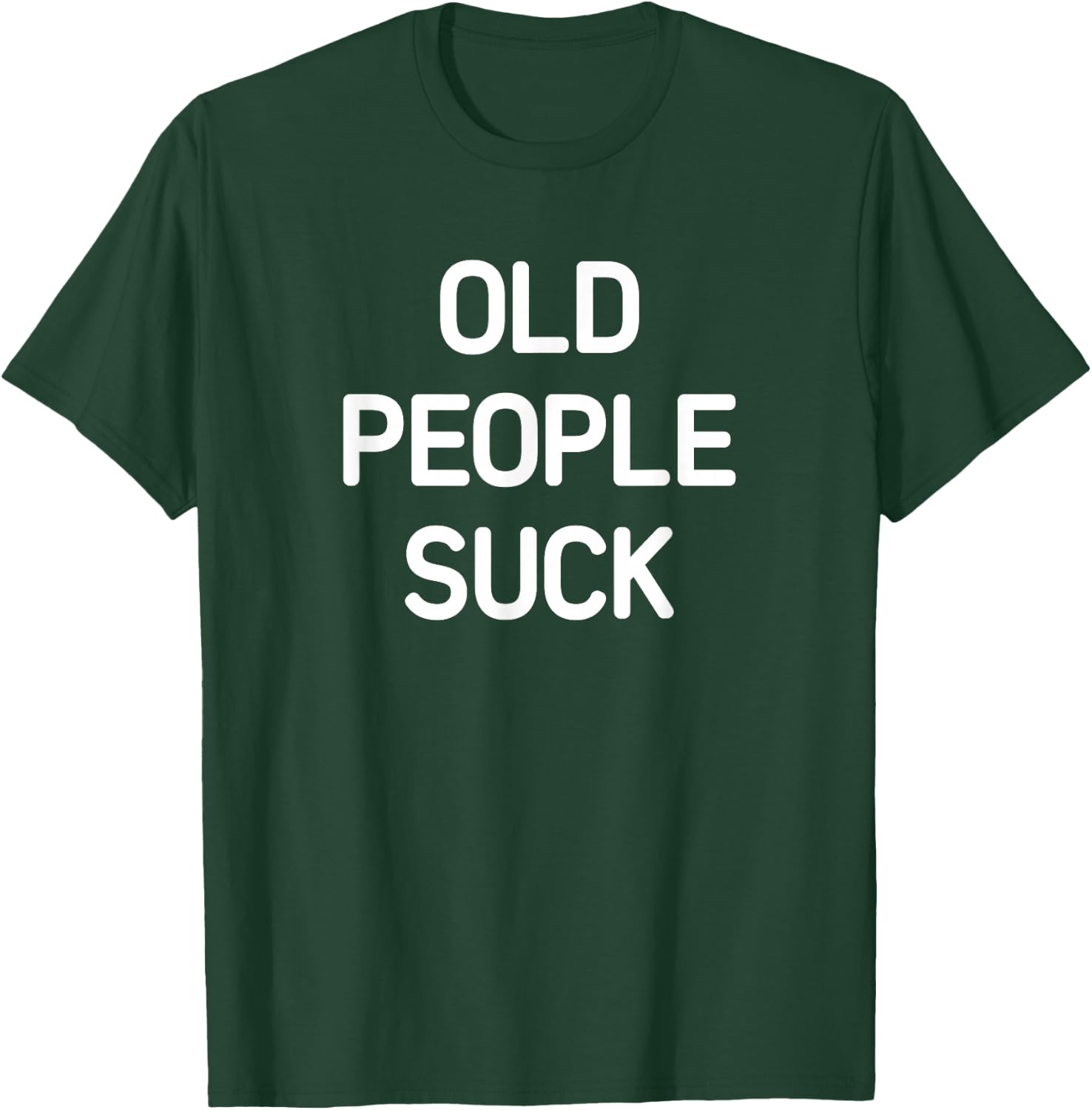 Old People Suck, Funny, Jokes, Sarcastic T-Shirt - T-Shirt | Forest