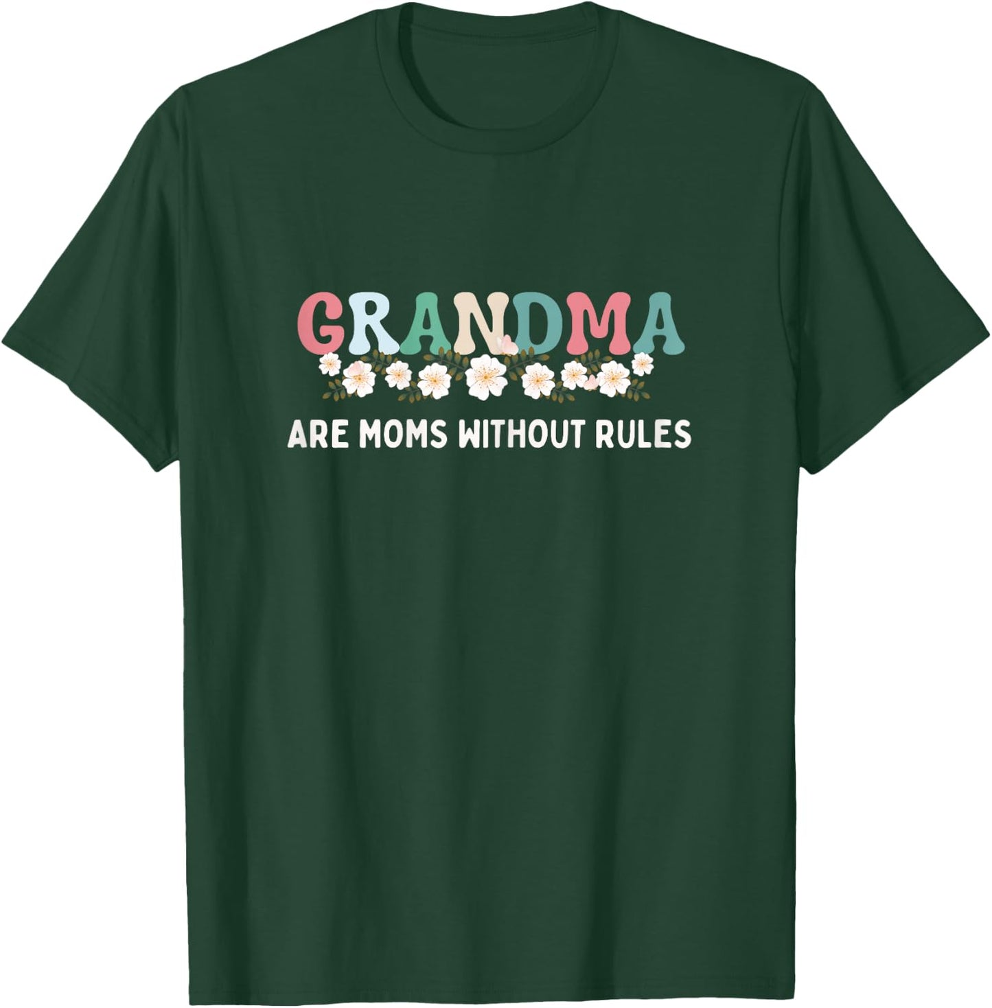 Grandma Are Moms Without Rules Funny Mother Grandma Floral T-Shirt - T-Shirt | Forest