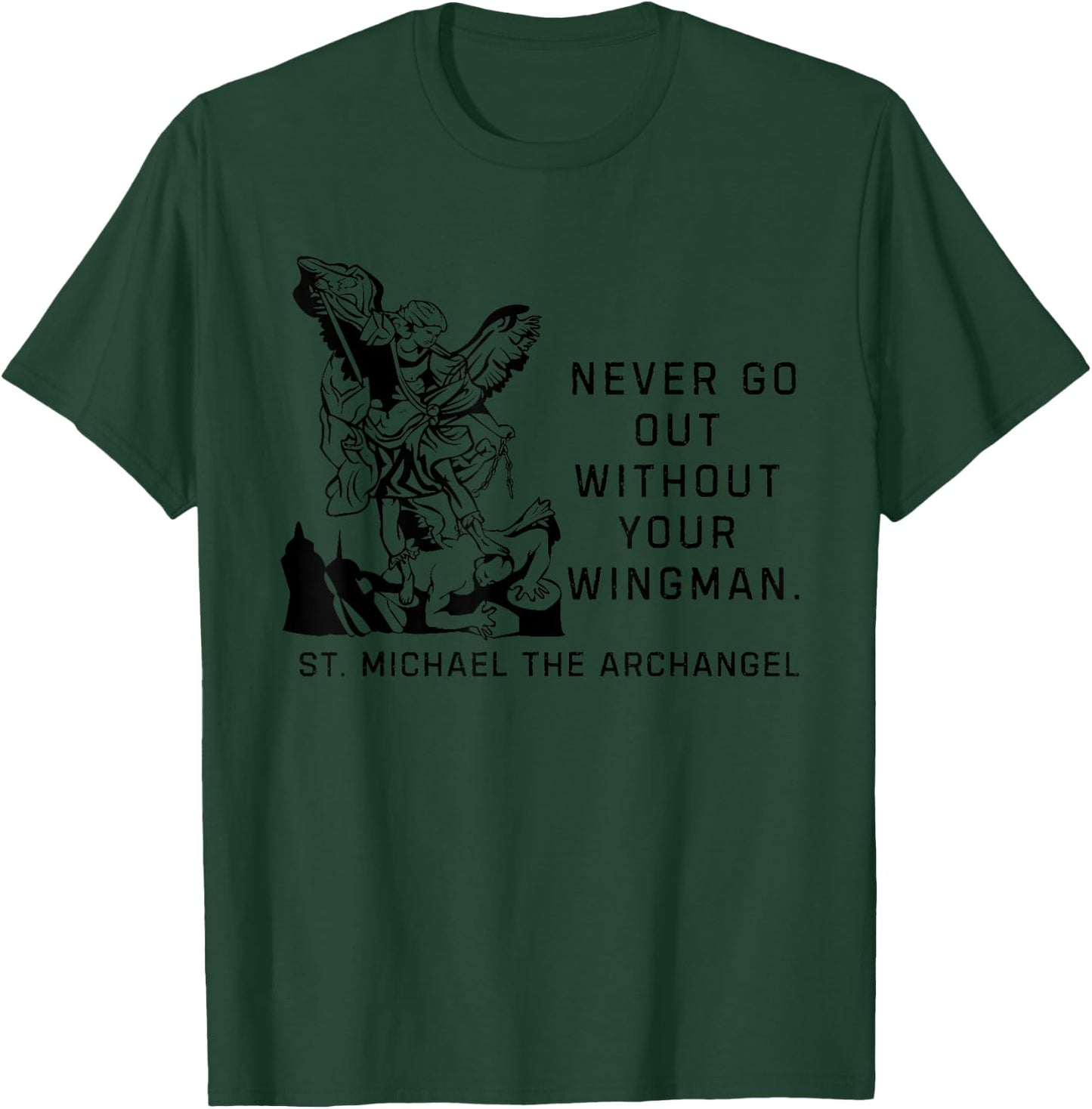 Never Go Out Without Your Wingman Christian Faith T-Shirt - T-Shirt | Forest