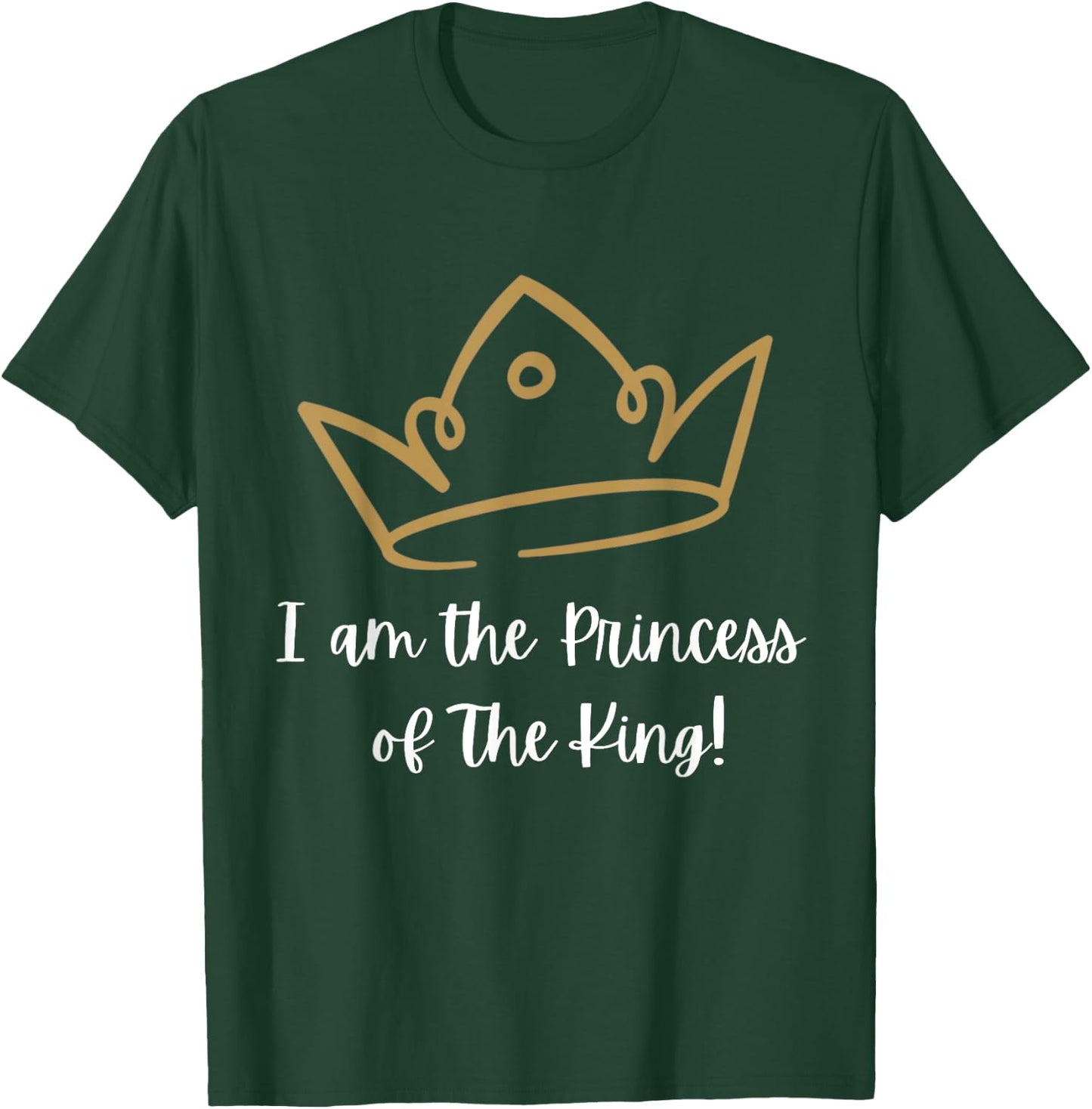 I am the Princess of The King! T-Shirt - T-Shirt | Forest