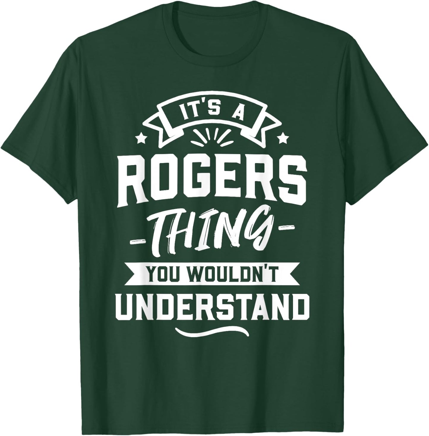 It's A Rogers Thing You Wouldn't Understand - Surname Gift T-Shirt - T-Shirt | Forest
