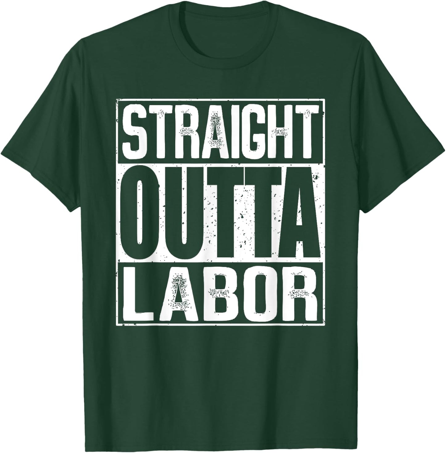 Straight Outta Labor T-Shirt - T-Shirt | Forest