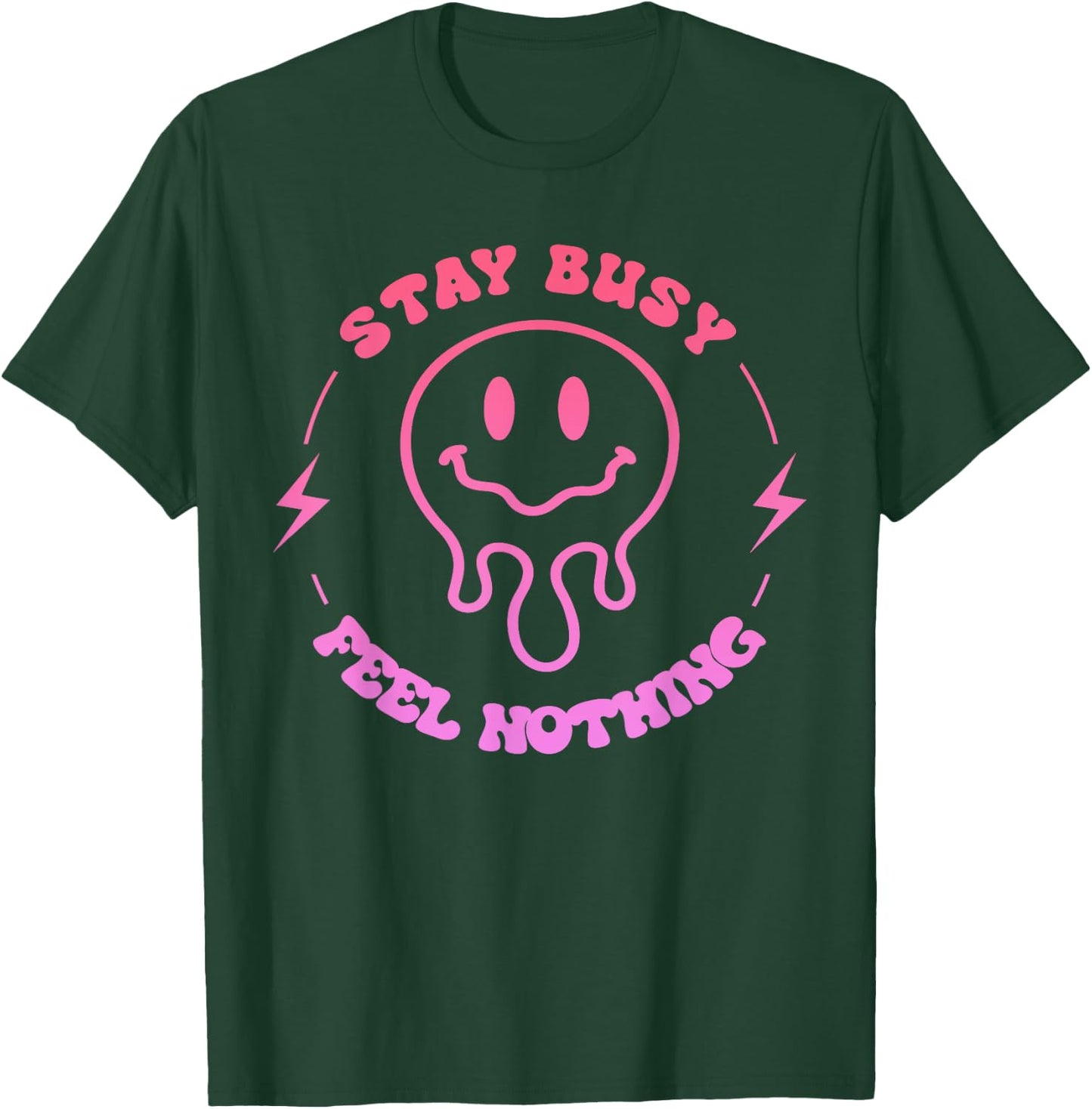 Stay Busy Feel Nothing Apparel T-Shirt - T-Shirt | Forest