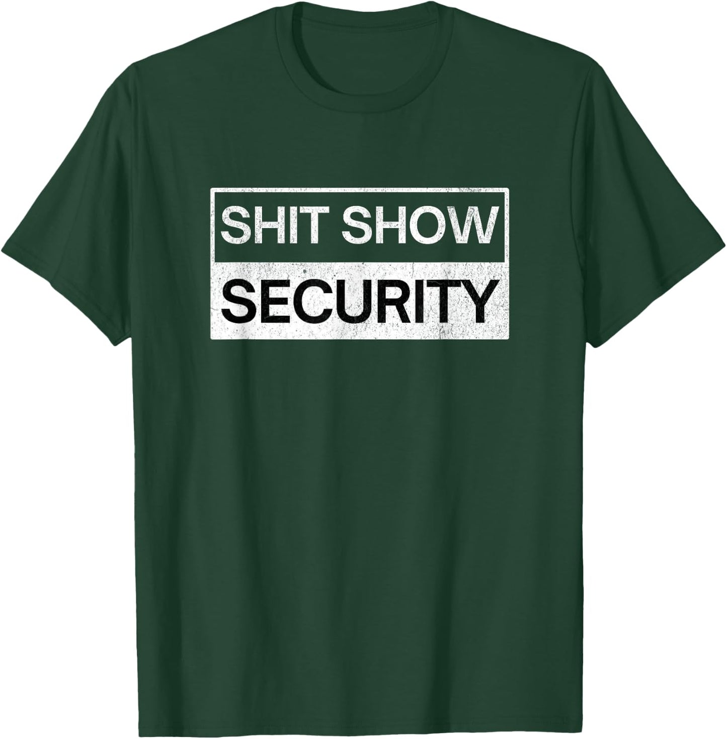 Shit Show Security - Funny Event Security Staff T-Shirt - T-Shirt | Forest