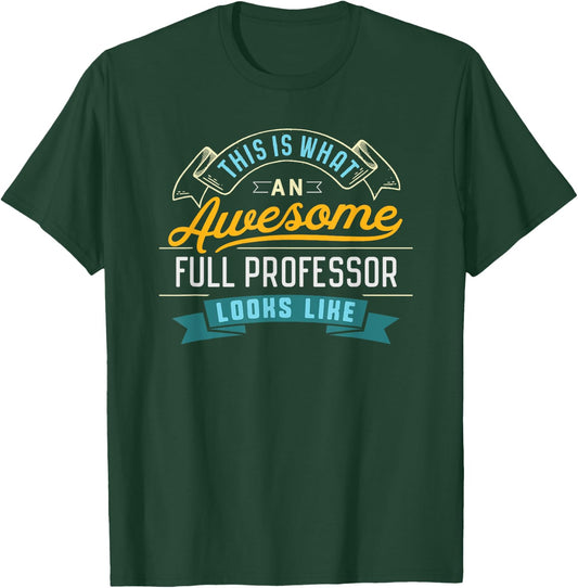 Funny Full Professor Shirt Awesome Job Occupation Graduation T-Shirt - T-Shirt | Forest