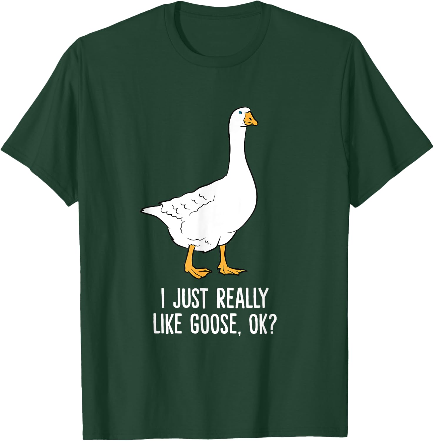 Goose I Just Really Like Goose Birds T-Shirt - T-Shirt | Forest