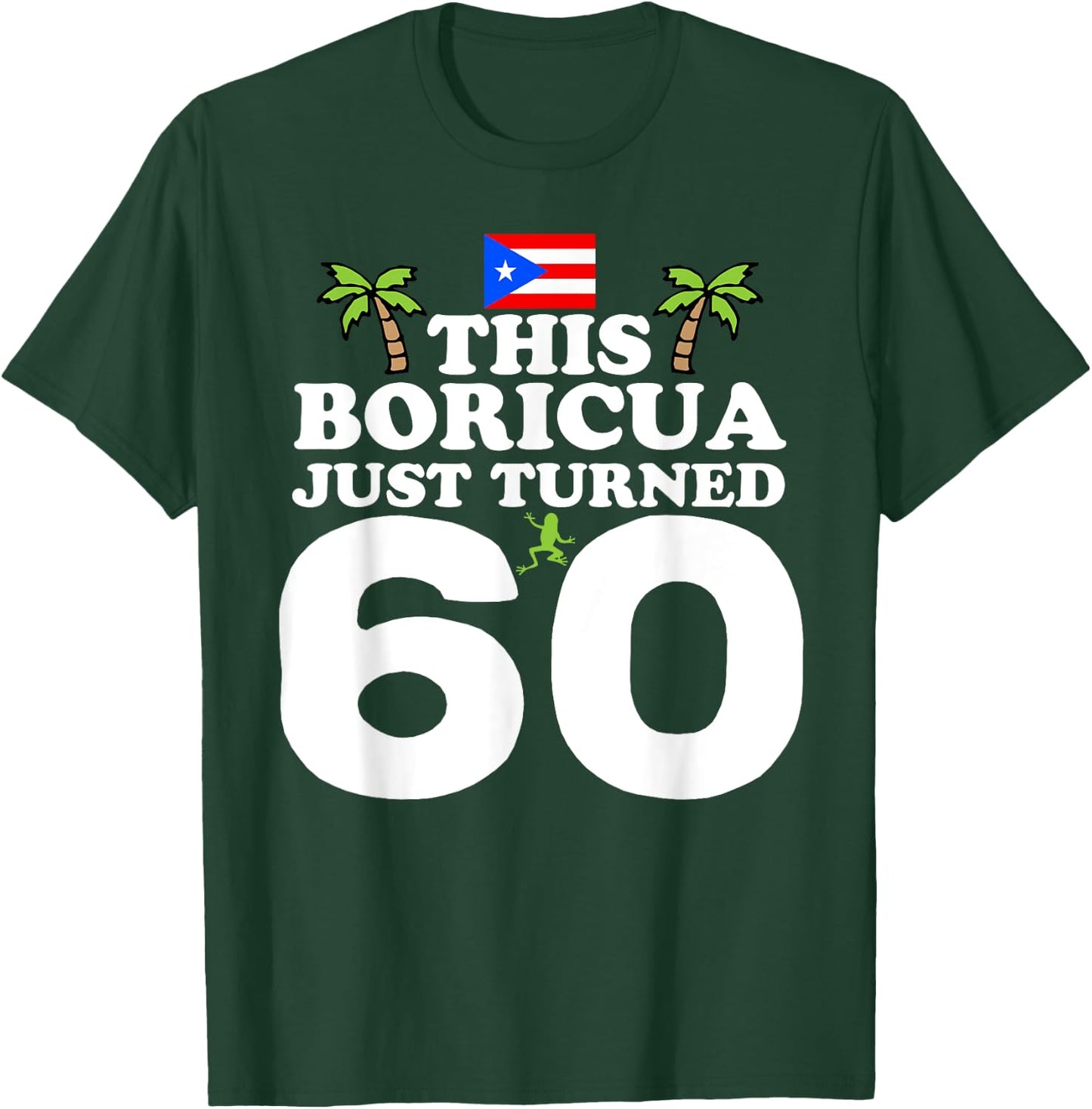 This Boricua Just Turned 60 - Puerto Rican 60th Birthday T-Shirt - T-Shirt | Forest