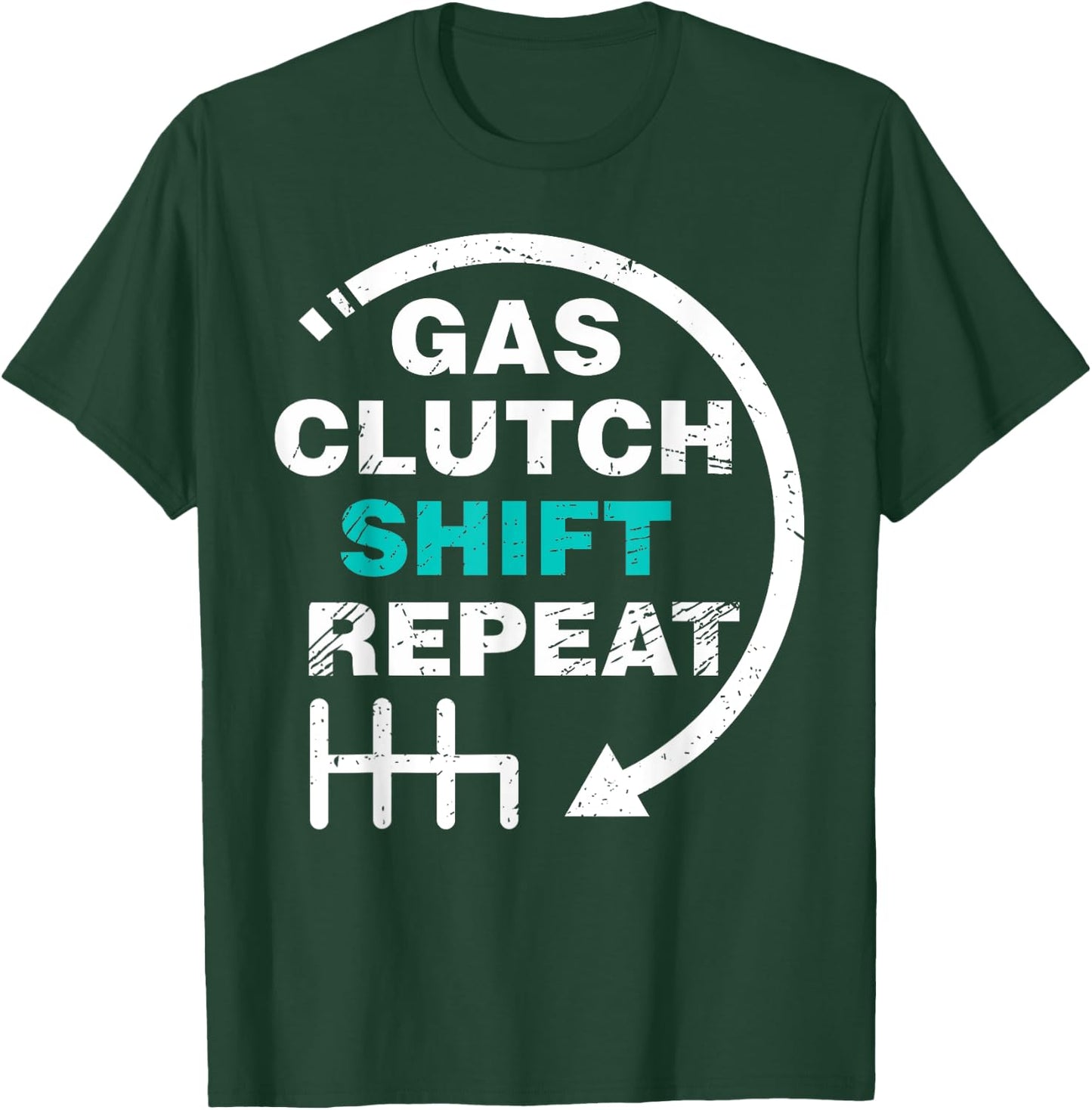 Gas Clutch Shift Repeat Funny Automotive Mechanic Gift Men T-Shirt - T-Shirt | Forest