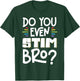 Do You Even Stim Bro T-Shirt - T-Shirt | Forest