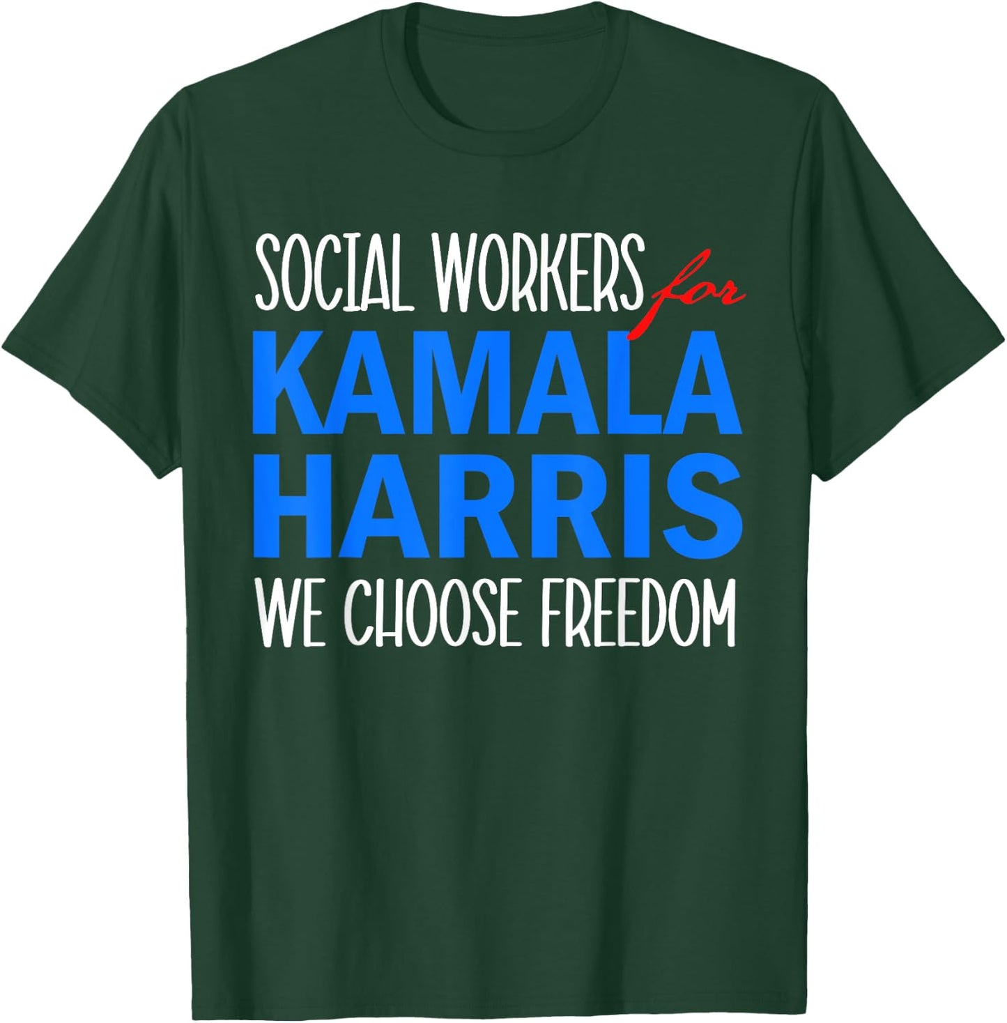 Social Workers for Kamala Harris 2024 We Choose Freedom T-Shirt - T-Shirt | Forest