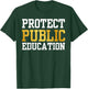 Protect Public Education T Support Public Education T-Shirt - T-Shirt | Forest