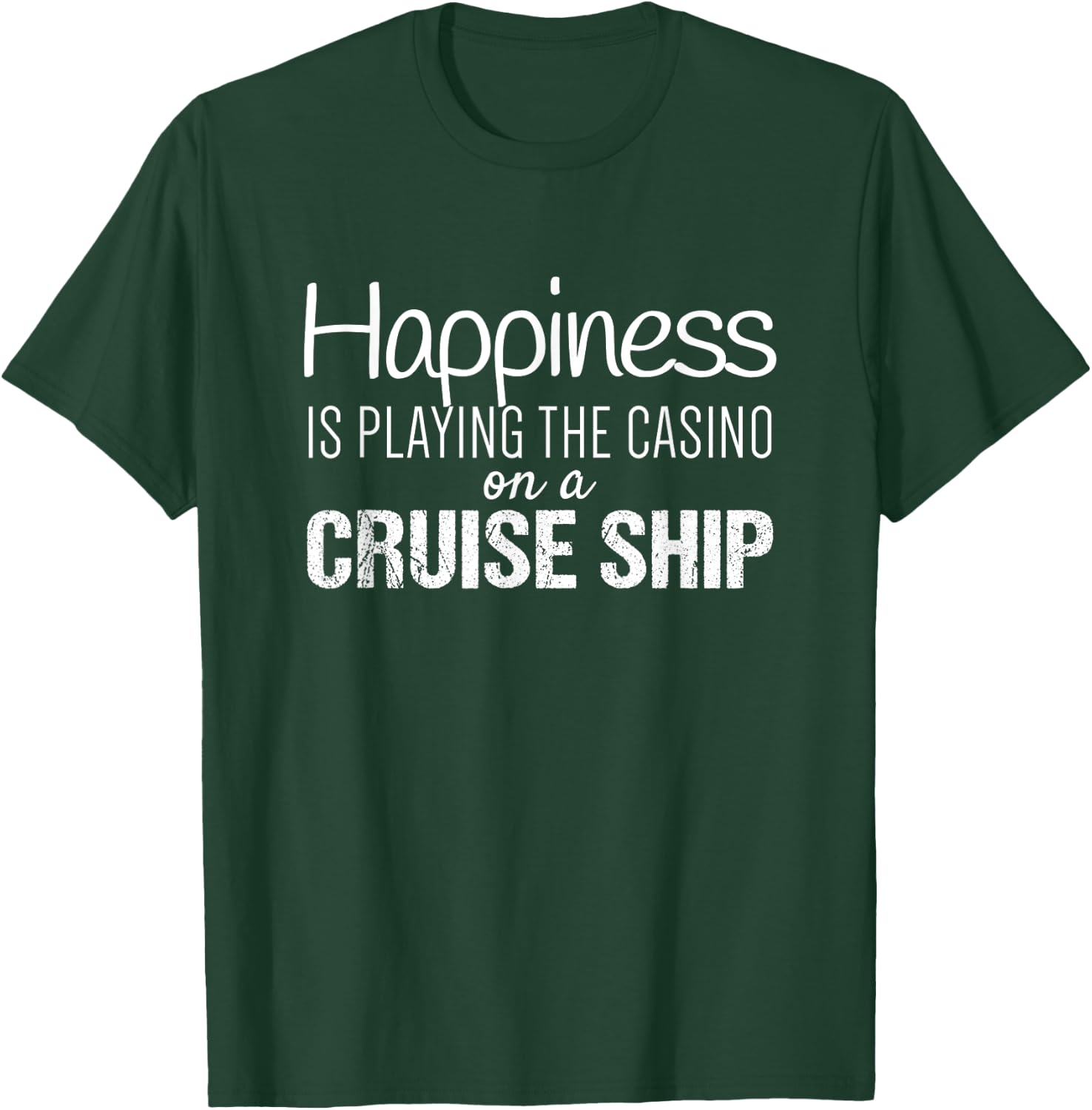 Cruising Shirts | Happiness is the Casino on a Cruise Ship T-Shirt - T-Shirt | Forest