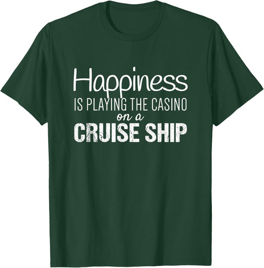 Cruising Shirts | Happiness is the Casino on a Cruise Ship T-Shirt - T-Shirt | Forest