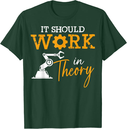 Engineering Critical Thinkers It Should Work In Theory T-Shirt - T-Shirt | Forest