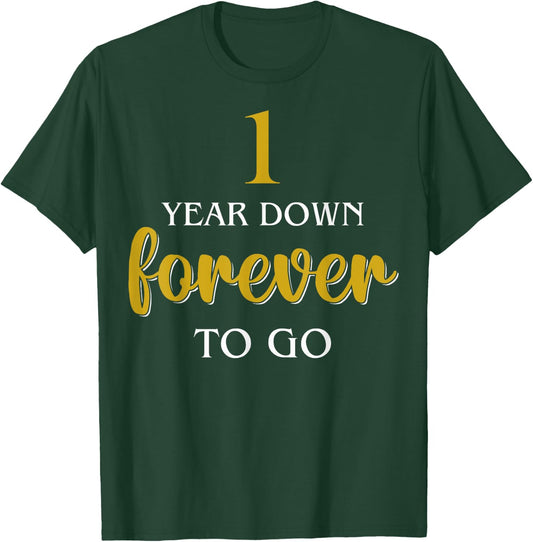 Anniversary For Couples 1 Year Down Forever To Go T-Shirt - T-Shirt | Forest