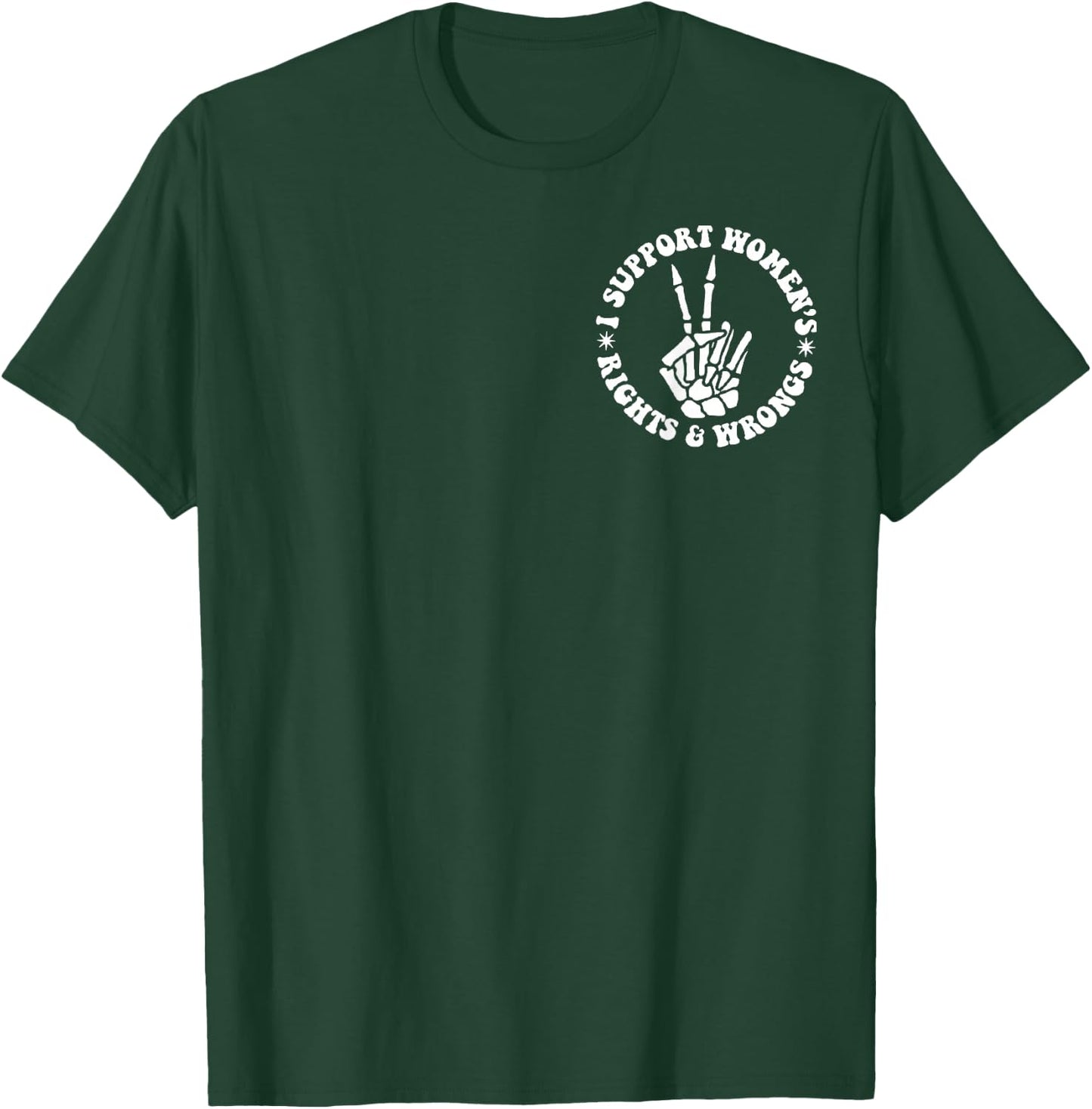 I Support Women's Rights And Wrongs (Front & Back) Groovy T-Shirt - T-Shirt | Forest