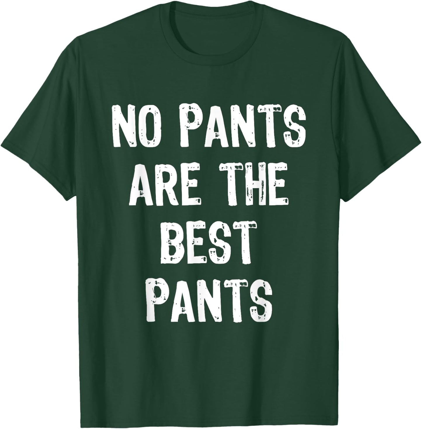 No Pants Are The Best Pants Funny Gift Christmas T-Shirt - T-Shirt | Forest