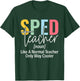 Sped Squad SPED Teacher Special Education Teacher Men Women T-Shirt - T-Shirt | Forest