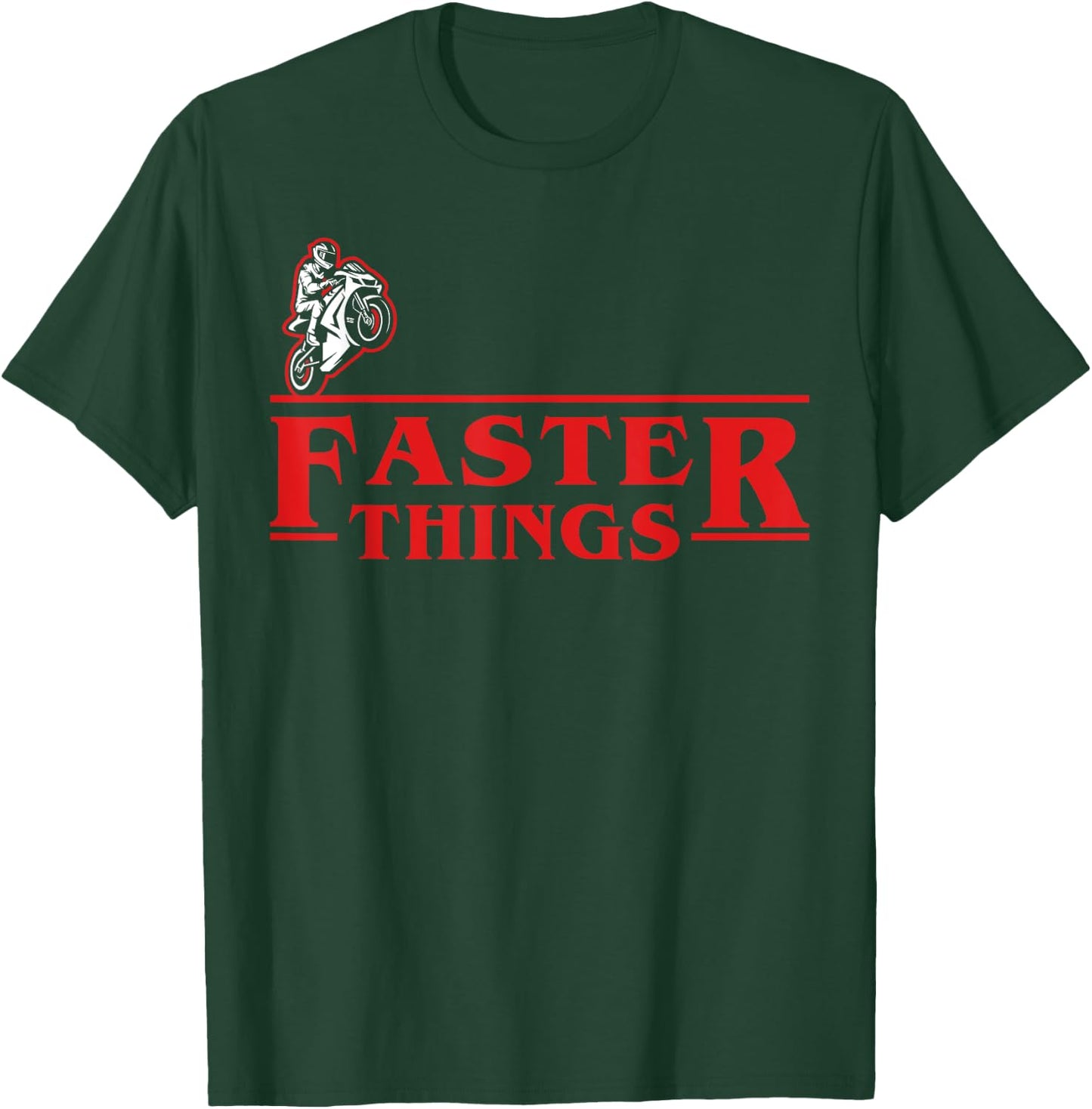 Faster Things Motorbike Racing Motorcycle Funny T-Shirt - T-Shirt | Forest