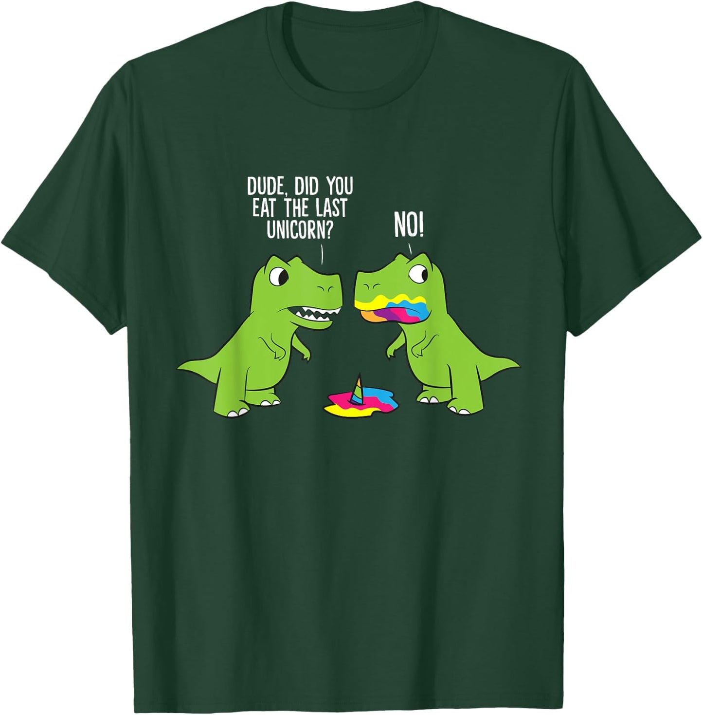 Did You Eat The Last Unicorn Funny Unicorn Dinosaur T-Shirt - T-Shirt | Forest