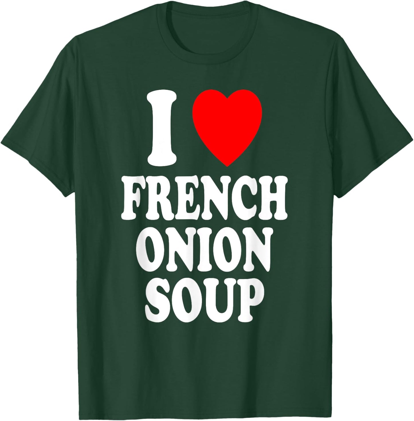I Heart (Love) French Onion Soup T-Shirt - T-Shirt | Forest