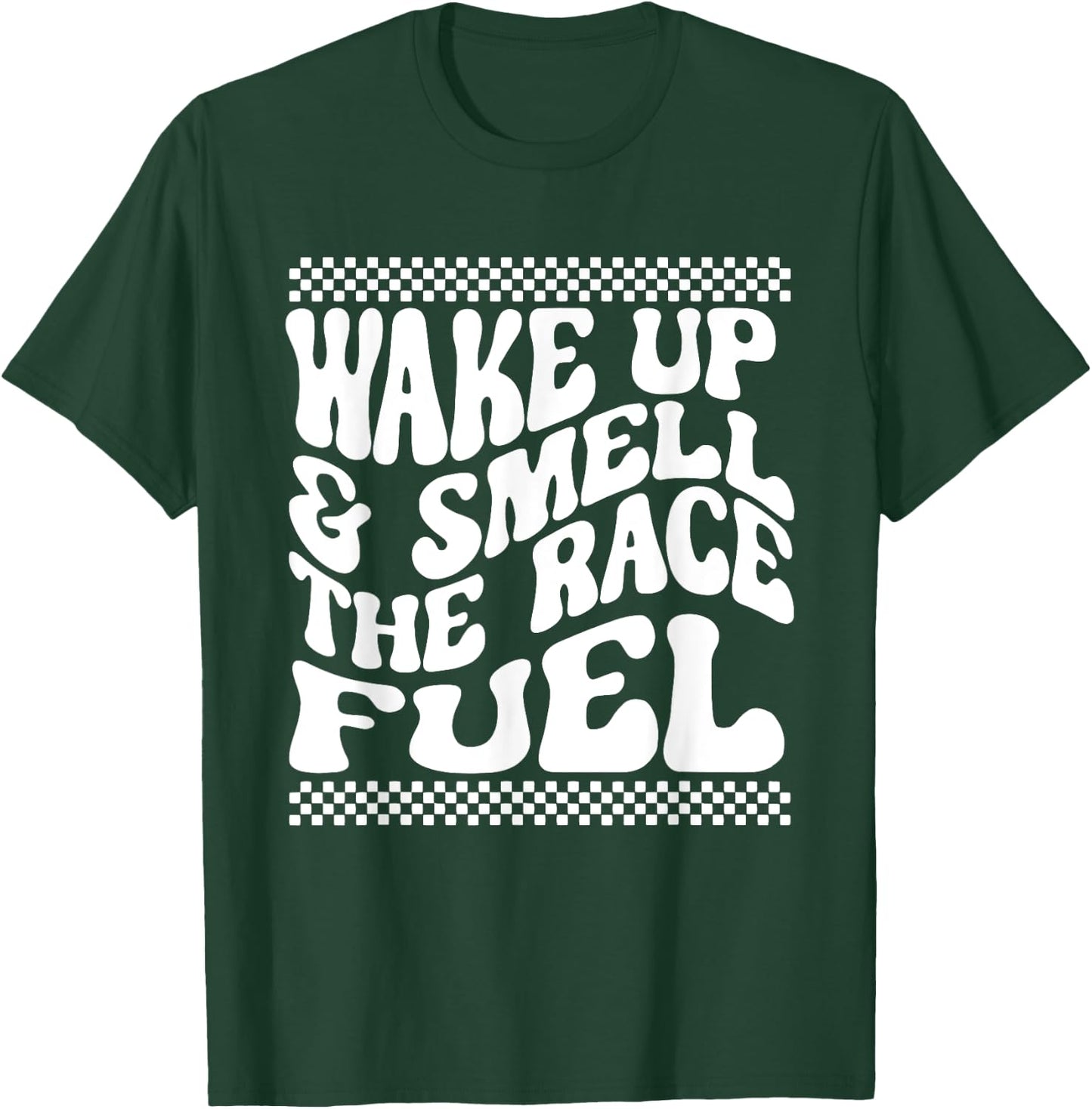 If You Ain't First You're Last Wake Up & Smell The Race Fuel T-Shirt - T-Shirt | Forest