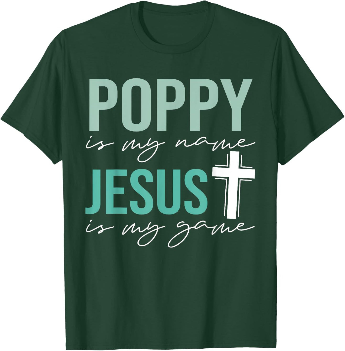 Poppy Is My Name Jesus Is My Game Christian Grandpa T-Shirt - T-Shirt | Forest