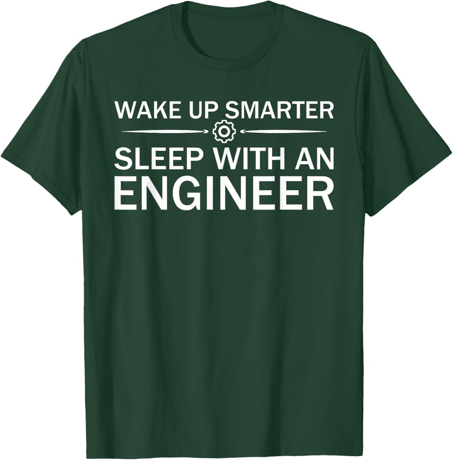 Wake Up Smarter - Sleep With An Engineer T-Shirt - T-Shirt | Forest
