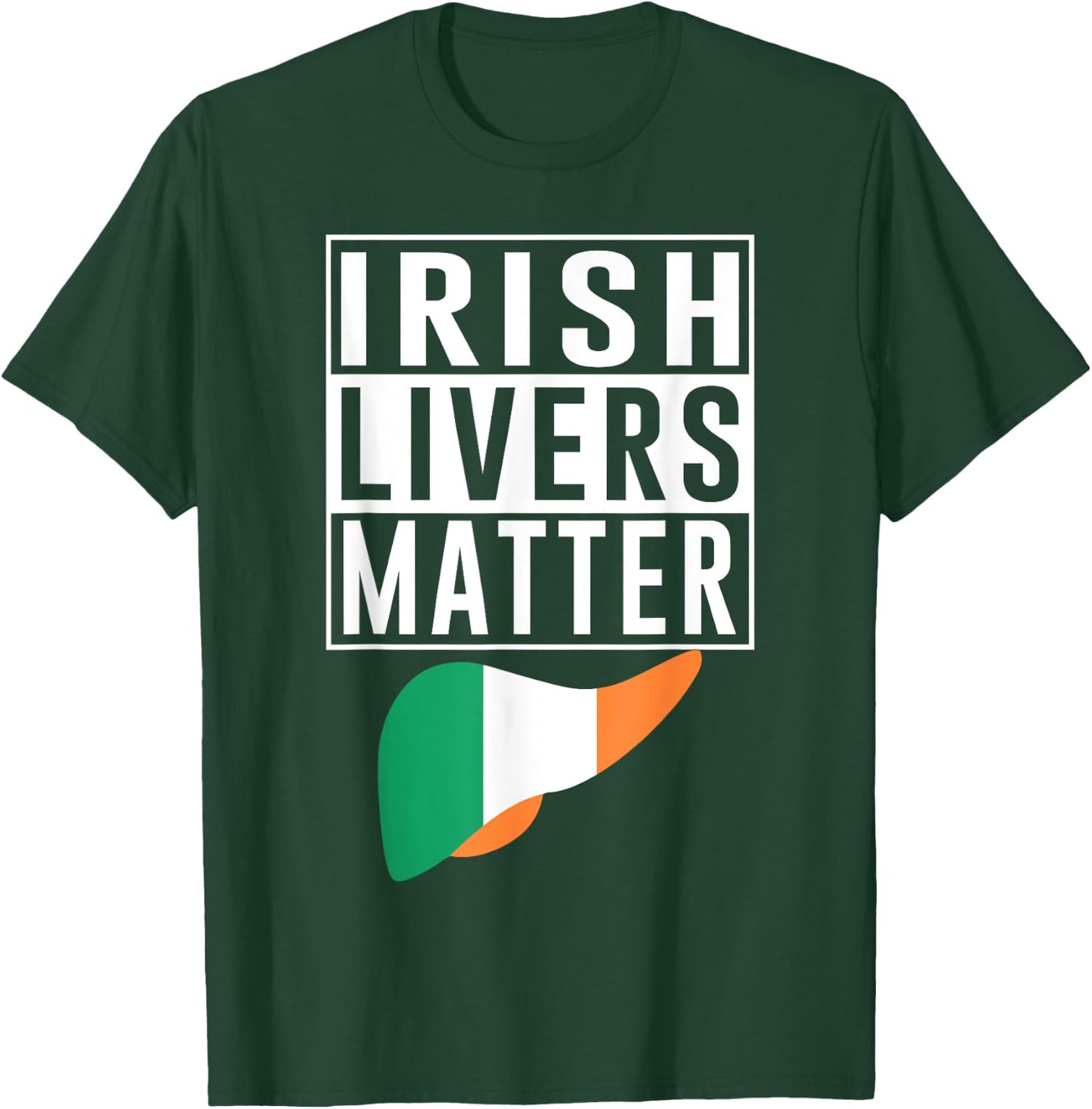 Irish Livers Matter Funny St Patrick's Day T-Shirt - T-Shirt | Forest