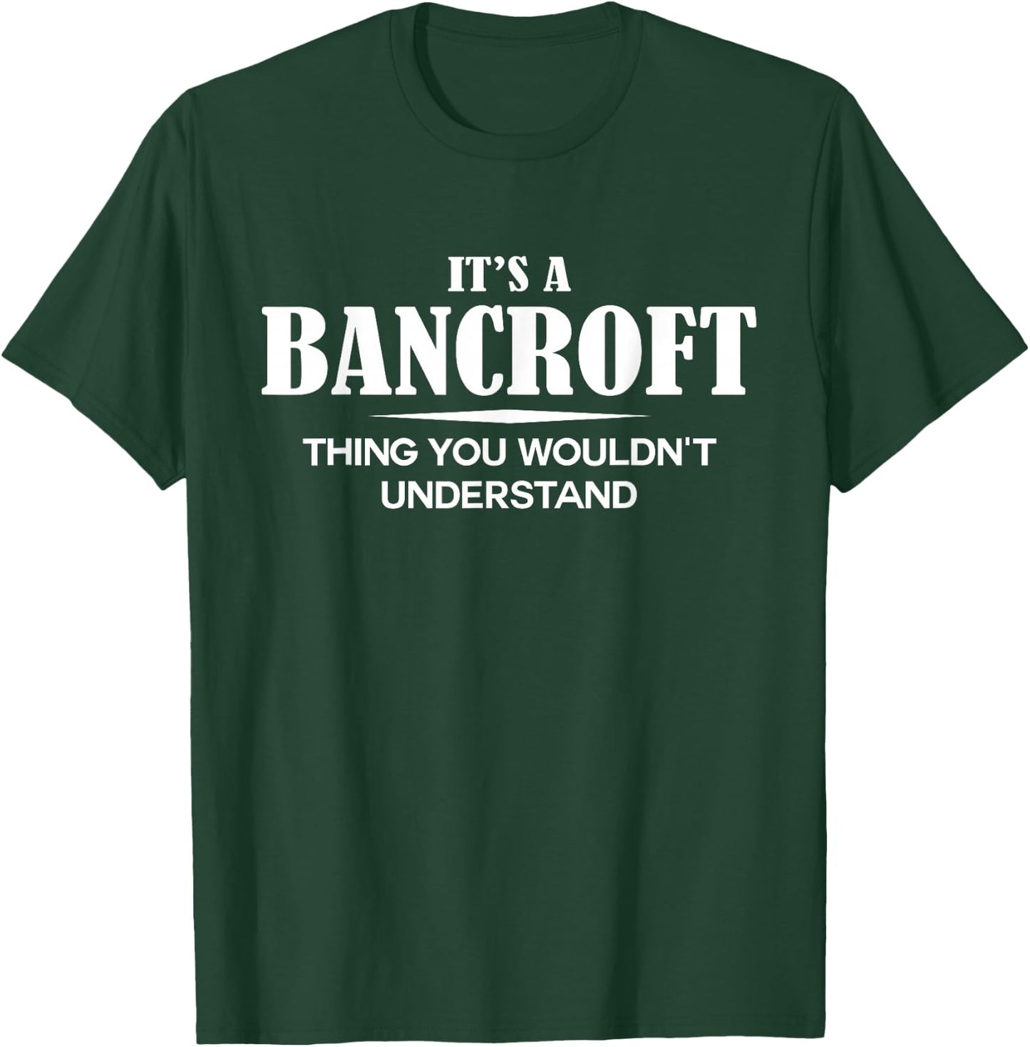 It's A BANCROFT Thing You Wouldn't Understand Personalized T-Shirt - T-Shirt | Forest