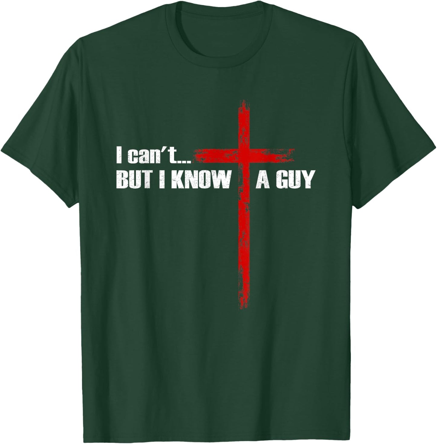 I Can't But I Know A Guy Christian Cross Bible Verse T-Shirt - T-Shirt | Forest